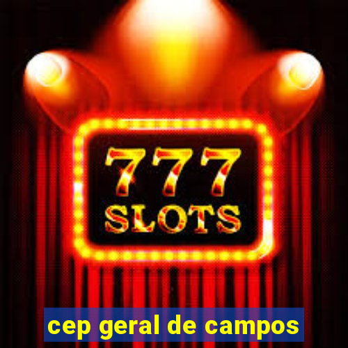 cep geral de campos